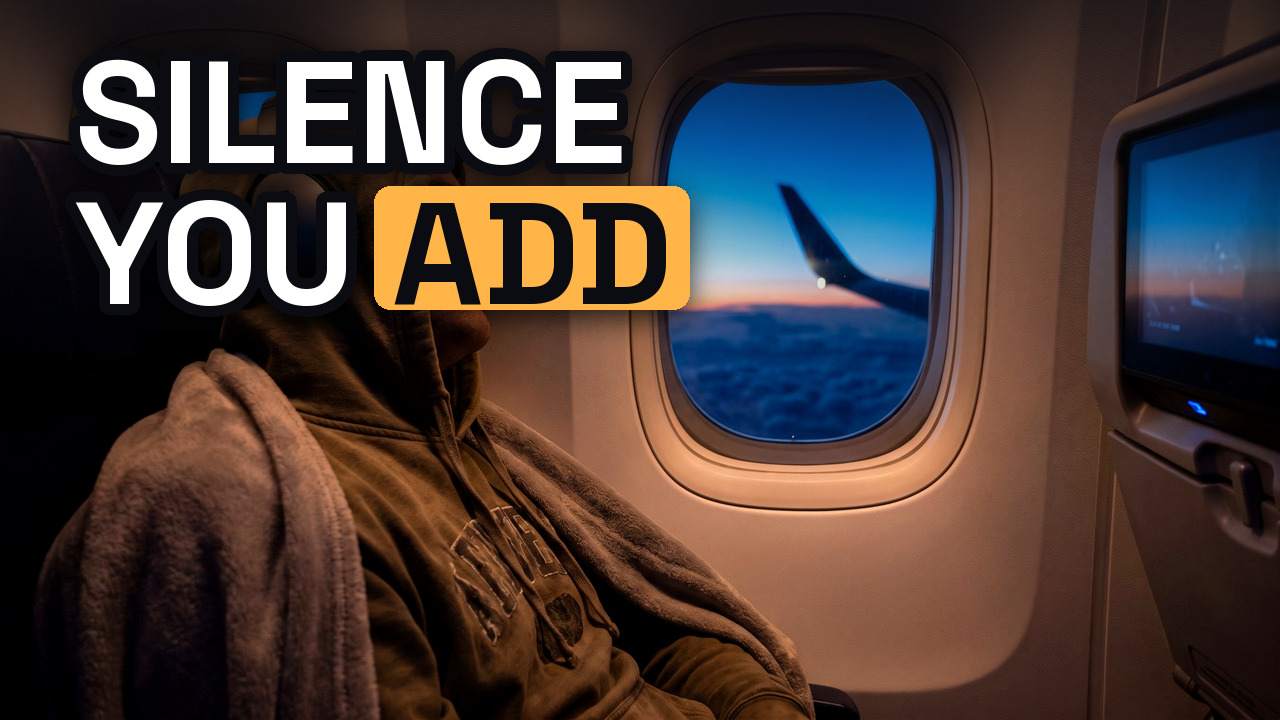 Silence you add